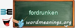 WordMeaning blackboard for fordrunken